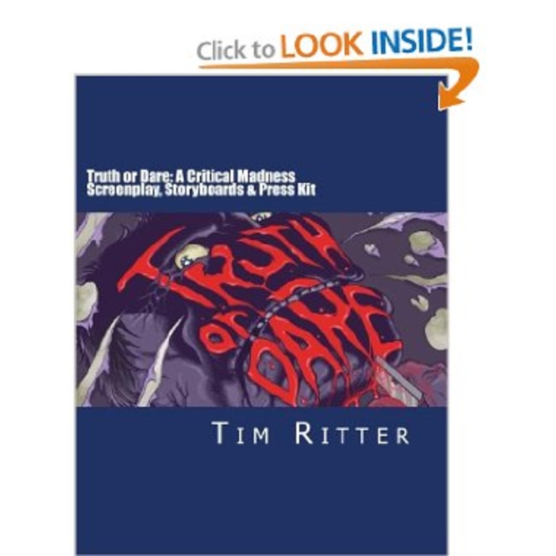 Truth or Dare: A Critical Madness Screenplay & More: Screenplay,