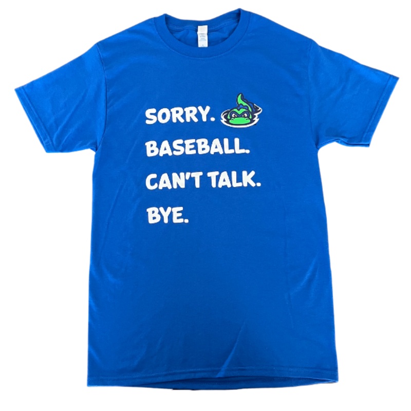 Sorry. Baseball. Can’t Talk. Bye. T-shirt